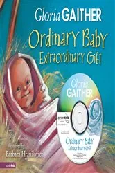 Book cover of Ordinary Baby, Extraordinary Gift by Gloria Gaither