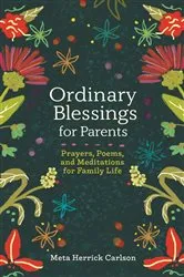 Book cover of Ordinary Blessings for Parents by Meta Herrick Carlson