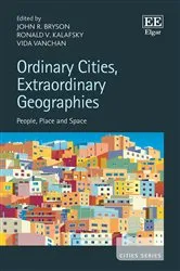 Book cover of Ordinary Cities, Extraordinary Geographies by John R. Bryson