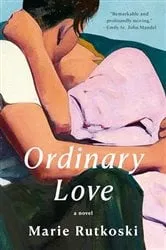 Book cover of Ordinary Love by Marie Rutkoski