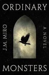Book cover of Ordinary Monsters by J. M. Miro