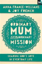 Book cover of Ordinary Mum, Extraordinary Mission by Anna France-Williams