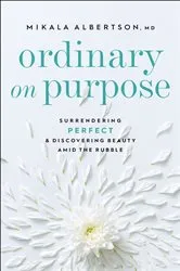 Book cover of Ordinary on Purpose by Albertson, Mikala,MD