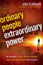 Book cover of Ordinary People, Extraordinary Power by John Eckhardt
