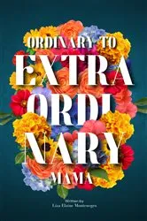 Book cover of Ordinary to Extraordinary Mama by Unknown