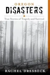Book cover of Oregon Disasters (2nd ed.) by Rachel Dresbeck