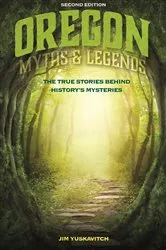 Book cover of Oregon Myths and Legends (2nd ed.) by Jim Yuskavitch