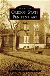 Book cover of Oregon State Penitentiary by Diane L. Goeres-Gardner