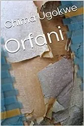Book cover of Orfani by Chima Ugokwe