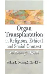 Book cover of Organ Transplantation in Religious, Ethical, and Social Context by William R. DeLong