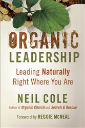 Book cover of Organic Leadership by Neil Cole