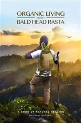 Book cover of ORGANIC LIVING FROM A BALD HEAD RASTA by Leon Small