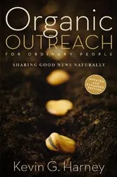 Book cover of Organic Outreach for Ordinary People by Kevin G. Harney