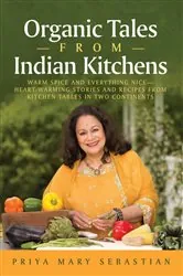 Book cover of Organic Tales From Indian Kitchens by Priya Mary Sebastian