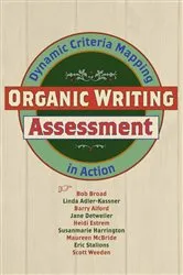 Book cover of Organic Writing Assessment by Bob Broad