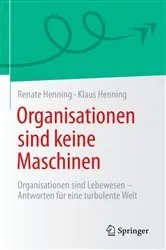 Book cover of Organisationen sind keine Maschinen by Renate Henning