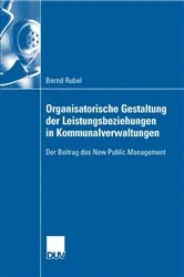 Book cover of Organisatorische Gestaltung der Leistungsbeziehungen in Kommunalverwaltungen by Bernd Rubel