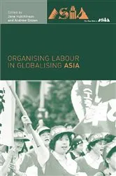Book cover of Organising Labour in Globalising Asia by Andrew Brown
