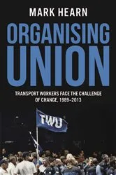 Book cover of Organising Union by Mark Hearn