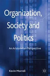 Book cover of Organization, Society and Politics by K. Morrell