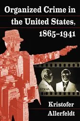 Book cover of Organized Crime in the United States, 1865-1941 by Kristofer Allerfeldt