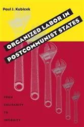 Book cover of Organized Labor In Postcommunist States by Unknown
