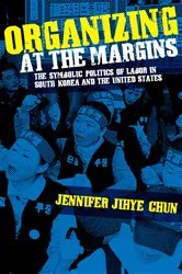 Book cover of Organizing at the Margins by Jennifer Jihye Chun