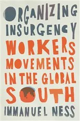 Book cover of Organizing Insurgency by Immanuel Ness