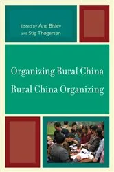 Book cover of Organizing Rural China — Rural China Organizing by Ane Bislev