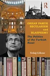 Book cover of Orhan Pamuk, Secularism and Blasphemy by Erdag Göknar