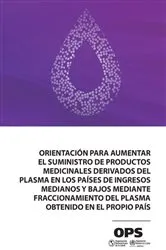 Book cover of Orientación para aumentar el suministro de productos medicinales derivados del plasma en los países de ingresos medianos y bajos mediante fraccionamiento del plasma obtenido en el propio país by Pan American Health Organization