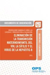 Book cover of Orientaciones mundiales sobre los criterios y procesos para la validación de la eliminación de la transmisión maternoinfantil del VIH, la sífilis y el virus de la hepatitis B by Pan American Health Organization