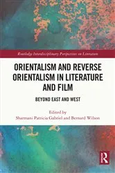 Book cover of Orientalism and Reverse Orientalism in Literature and Film by Sharmani Patricia Gabriel