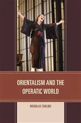 Book cover of Orientalism and the Operatic World by Nicholas Tarling