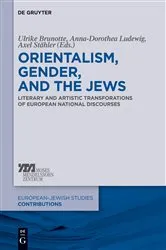 Book cover of Orientalism, Gender, and the Jews by Ulrike Brunotte