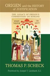 Book cover of Origen and the History of Justification by Thomas P. Scheck