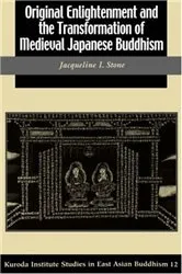 Book cover of Original Enlightenment and the Transformation of Medieval Japanese Buddhism by Jacqueline I. Stone