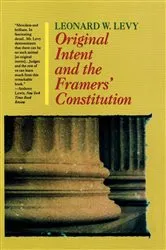 Book cover of Original Intent and the Framers' Constitution by Leonard W. Levy