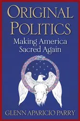 Book cover of Original Politics by Glenn Aparicio Parry