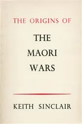 Book cover of Origins of the Maori Wars by Keith Sinclair