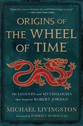 Book cover of Origins of The Wheel of Time by Michael Livingston