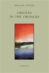 Book cover of Orioles in The Oranges by Melanie Janisse