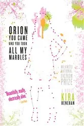 Book cover of Orion You Came and You Took All My Marbles by Kira Henehan