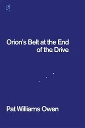 Book cover of Orion's Belt at the End of the Drive by Pat Williams Owen