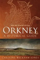 Book cover of Orkney: A Historical Guide by Caroline Wickham-Jones