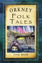 Book cover of Orkney Folk Tales by Tom Muir