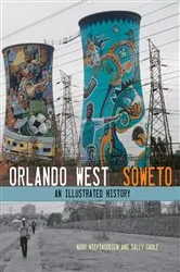 Book cover of Orlando West, Soweto by Noor Nieftagodien