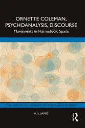 Book cover of Ornette Coleman, Psychoanalysis, Discourse by A. L. James