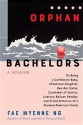 Book cover of Orphan Bachelors by Fae Myenne Ng