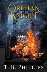 Book cover of Orphan Knight by T. B. Phillips